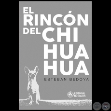 EL RINCN DEL CHIHUAHUA - Autor: ESTEBAN BEDOYA - Ao 2023